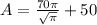 A= \frac{70 \pi }{ \sqrt{ \pi } } +50