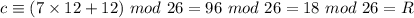 c\equiv (7\times 12+12)\ mod\ 26=96\ mod\ 26=18\ mod\ 26=R