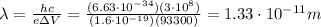 \lambda=\frac{hc}{e\Delta V}=\frac{(6.63\cdot 10^{-34})(3\cdot 10^8)}{(1.6\cdot 10^{-19})(93300)}=1.33\cdot 10^{-11} m