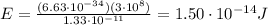 E=\frac{(6.63\cdot 10^{-34})(3\cdot 10^8)}{1.33\cdot 10^{-11}}=1.50\cdot 10^{-14} J