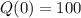 Q(0)=100