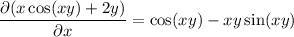 \dfrac{\partial(x\cos(xy)+2y)}{\partial x}=\cos(xy)-xy\sin(xy)