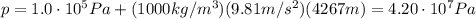 p=1.0 \cdot 10^5 Pa + (1000 kg/m^3)(9.81 m/s^2)(4267 m)=4.20 \cdot 10^7 Pa