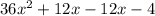 36x^{2} + 12x -12x - 4