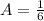 A=\frac{1}{6}