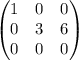 \begin{pmatrix}1&0&0\\0&3&6\\0&0&0 \end{pmatrix}