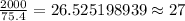 \frac{2000}{75.4}=26.525198939\approx27