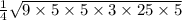 \frac{1}{4} \sqrt{9 \times 5 \times 5 \times 3 \times 25 \times 5}