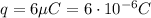 q=6 \mu C=6 \cdot 10^{-6}C