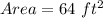 Area = 64 \ ft ^ 2