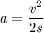 a=\dfrac{v^2}{2s}