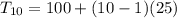 T_{10}=100+(10-1)(25)