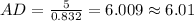 AD=\frac{5}{0.832} =6.009\approx 6.01