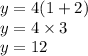 y=4(1+2)\\y=4\times3\\y=12