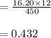 =\frac{16.20\times 12}{450}\\\\=0.432