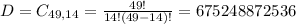 D = C_{49,14} = \frac{49!}{14!(49-14)!} = 675248872536