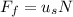 F_f = u_sN