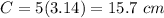 C=5(3.14)=15.7\ cm