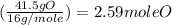 ( \frac{41.5g O}{16g/mole} ) = 2.59 mole O
