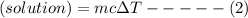 \q(solution) = mc\Delta T-----(2)