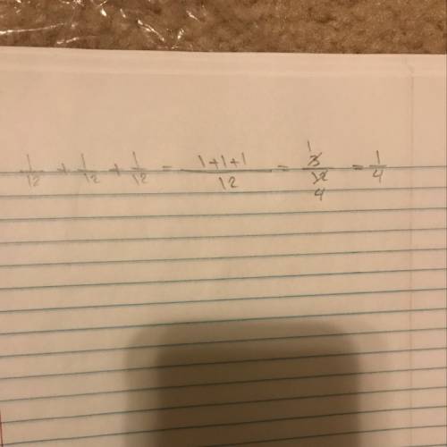 Explain why 1/12+1/12+1/12 is the same as 1/4