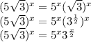 (5\sqrt{3} )^x=5^x(\sqrt{3} )^x\\(5\sqrt{3} )^x=5^x(3^\frac{1}{2} )^x\\(5\sqrt{3} )^x=5^x3^\frac{x}{2}