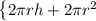 \left \{ {{} 2 \pi rh+2 \pi r^2}} \right.