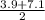 \frac{3.9+7.1}{2}