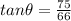 tan\theta = \frac{75}{66}