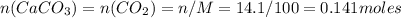 n(CaCO_{3}) = n(CO_{2}) = n/M= 14.1/100=0.141 moles