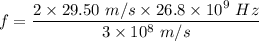 f=\dfrac{2\times 29.50\ m/s\times 26.8\times 10^9\ Hz}{3\times 10^8\ m/s}