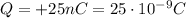 Q=+25 nC=25 \cdot 10^{-9}C