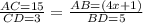 \frac{AC=15}{CD=3} =\frac{AB=(4x+1)}{BD=5}