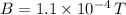 B=1.1\times 10^{-4}\, T