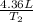 \frac{4.36 L}{T_{2}}