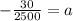 -\frac{30}{2500}=a