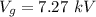 V_{g}=7.27\ kV