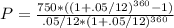 P=\frac{750*((1+.05/12)^{360}-1)}{.05/12*(1+.05/12)^{360}}