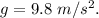 g=9.8\ m/s^2.