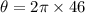 \theta=2\pi\times46