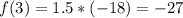 f(3) = 1.5*(-18)=-27