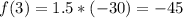 f(3) = 1.5*(-30)=-45