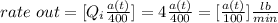 rate \ out=[Q_{i}\frac{a(t)}{400}]=4\frac{a(t)}{400}=[\frac{a(t)}{100}]\frac{lb}{min}