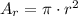 A_{r} = \pi\cdot r^{2}