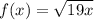 f(x)=\sqrt{19x}