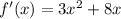 f'(x)=3x^2+8x