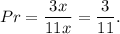 Pr=\dfrac{3x}{11x}=\dfrac{3}{11}.