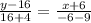 \frac{y-16}{16+4}=\frac{x+6}{-6-9}