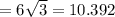 =6\sqrt3=10.392