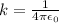 k = \frac{1}{4\pi \epsilon_0}
